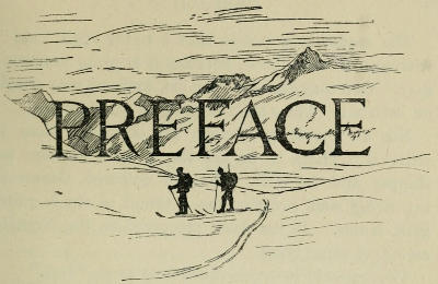 Decorative
heading: the word PREFACE superimposed on a drawing of skiers making
their way across a mountain landscape