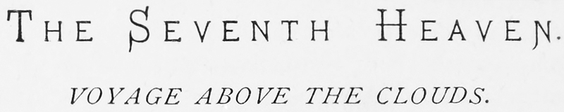 THE SEVENTH HEAVEN. VOYAGE ABOVE THE
CLOUDS.