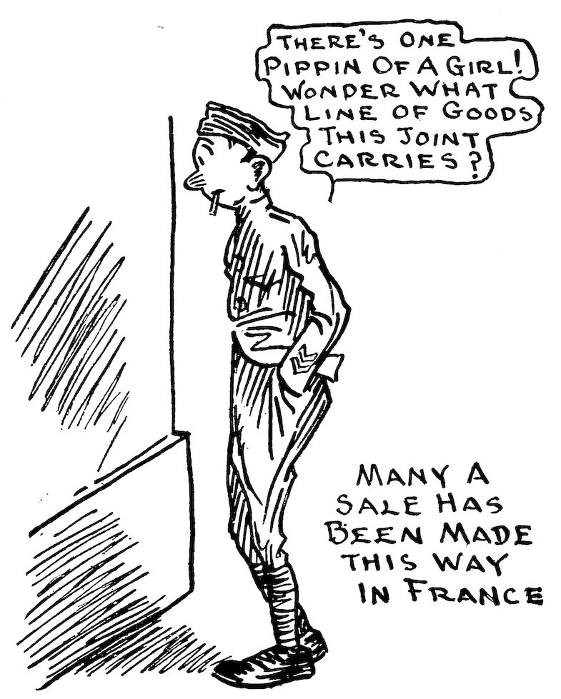 THERE’S ONE PIPPIN OF A GIRL! WONDER WHAT LINE OF GOODS THIS JOINT CARRIES?<br><br> MANY A SALE HAS BEEN MADE THIS WAY IN FRANCE